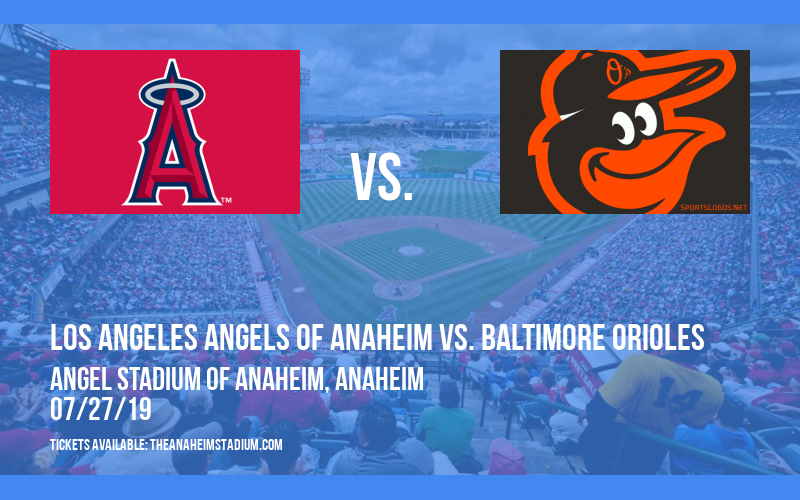 Los Angeles Angels of Anaheim vs. Baltimore Orioles at Angel Stadium of Anaheim