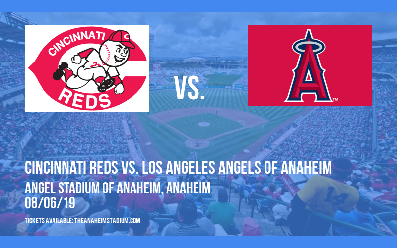 Cincinnati Reds vs. Los Angeles Angels of Anaheim at Angel Stadium of Anaheim