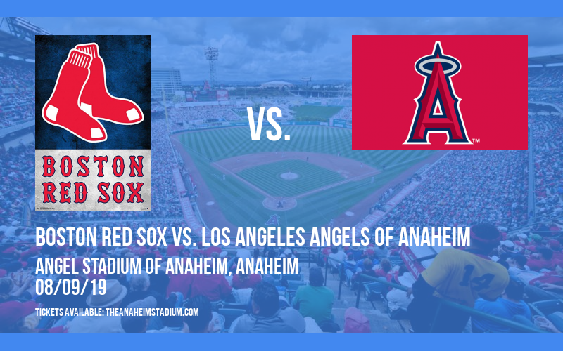 Boston Red Sox vs. Los Angeles Angels of Anaheim at Angel Stadium of Anaheim