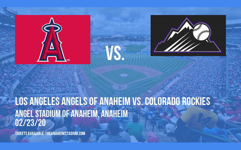 Spring Training: Los Angeles Angels of Anaheim vs. Colorado Rockies at Angel Stadium of Anaheim