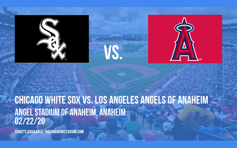Spring Training: Chicago White Sox vs. Los Angeles Angels of Anaheim (Split Squad) at Angel Stadium of Anaheim