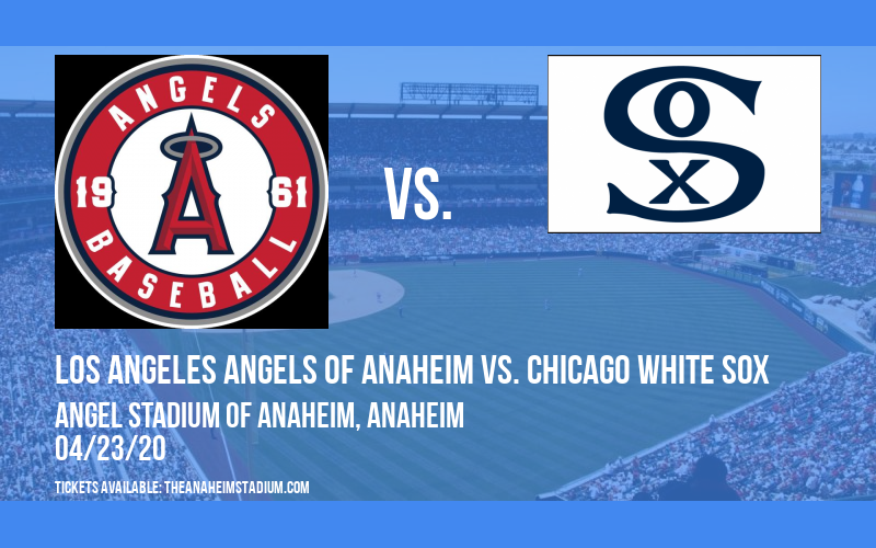 Los Angeles Angels of Anaheim vs. Chicago White Sox [CANCELLED] at Angel Stadium of Anaheim