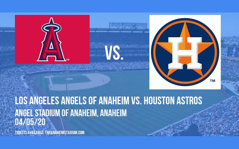 Los Angeles Angels of Anaheim vs. Houston Astros [CANCELLED] at Angel Stadium of Anaheim