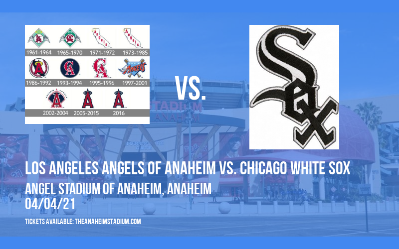 Los Angeles Angels of Anaheim vs. Chicago White Sox at Angel Stadium of Anaheim tickets Los Angeles Angels of Anaheim vs. Chicago White Sox at Angel Stadium of Anaheim