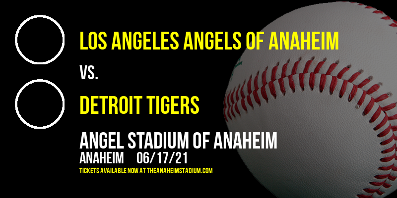 Los Angeles Angels of Anaheim vs. Detroit Tigers at Angel Stadium of Anaheim tickets Los Angeles Angels of Anaheim vs. Detroit Tigers at Angel Stadium of Anaheim