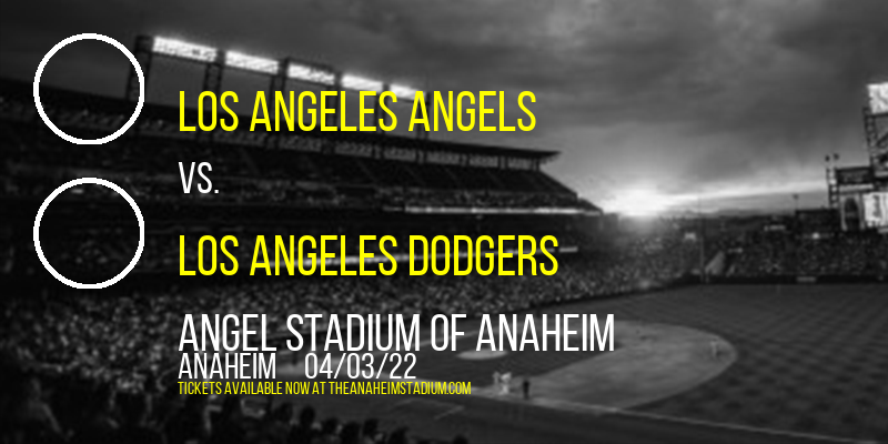 Spring Training: Los Angeles Angels vs. Los Angeles Dodgers at Angel Stadium of Anaheim