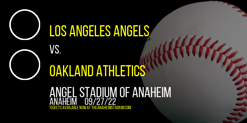 Los Angeles Angels vs. Oakland Athletics at Angel Stadium of Anaheim