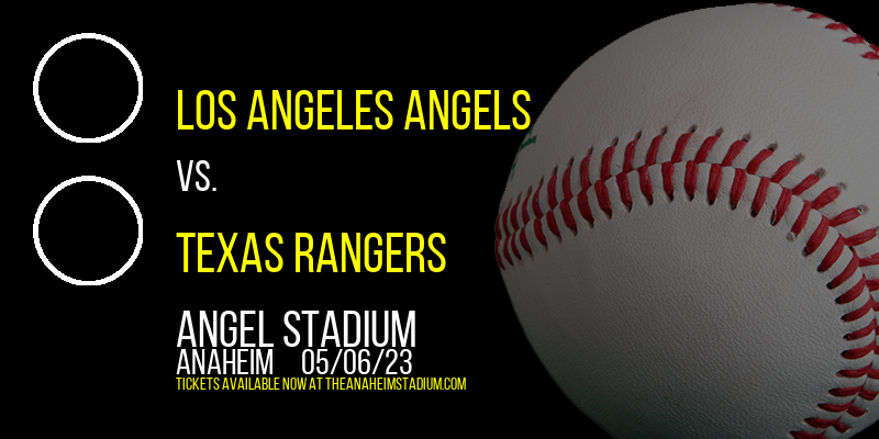Los Angeles Angels vs. Texas Rangers at Angel Stadium of Anaheim