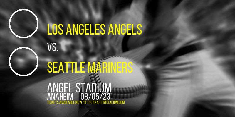 Los Angeles Angels vs. Seattle Mariners at Angel Stadium of Anaheim