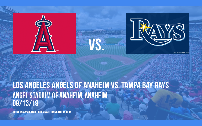 Los Angeles Angels of Anaheim vs. Tampa Bay Rays at Angel Stadium of Anaheim