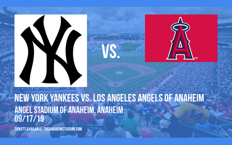 New York Yankees vs. Los Angeles Angels of Anaheim at Angel Stadium of Anaheim