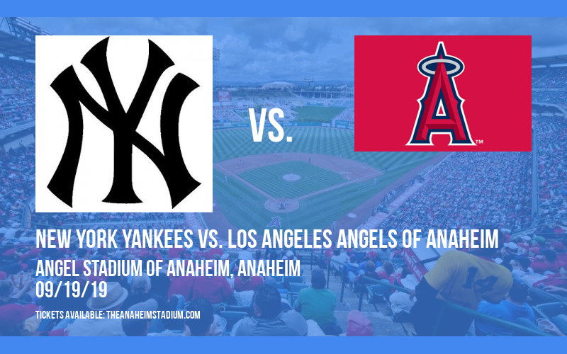 New York Yankees vs. Los Angeles Angels of Anaheim at Angel Stadium of Anaheim