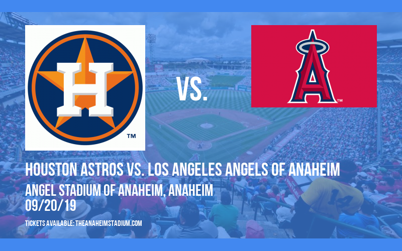 Houston Astros vs. Los Angeles Angels of Anaheim at Angel Stadium of Anaheim