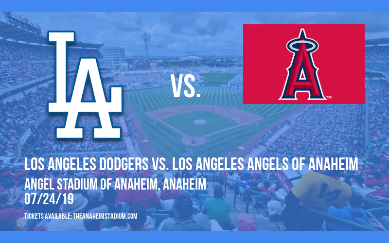 Los Angeles Dodgers vs. Los Angeles Angels of Anaheim at Angel Stadium of Anaheim