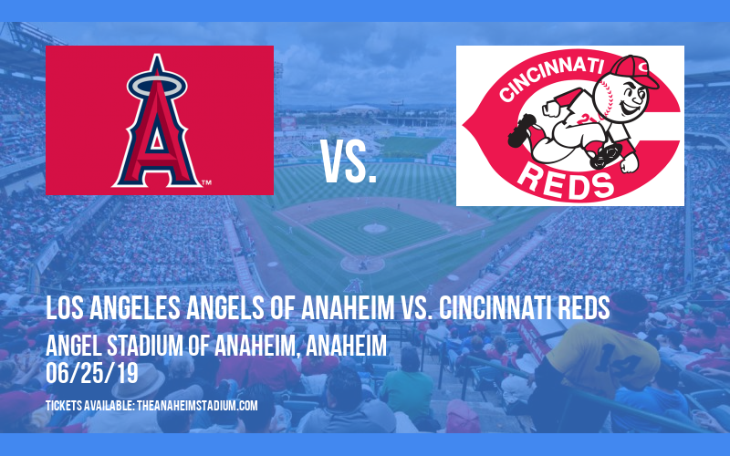 Los Angeles Angels of Anaheim vs. Cincinnati Reds at Angel Stadium of Anaheim