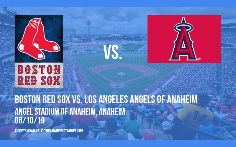 Boston Red Sox vs. Los Angeles Angels of Anaheim at Angel Stadium of Anaheim