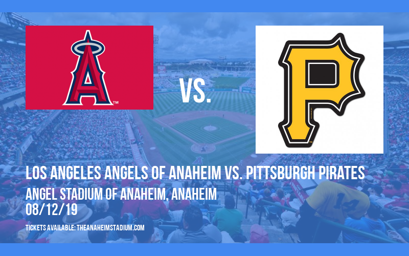 Los Angeles Angels Of Anaheim vs. Pittsburgh Pirates Tickets 12th