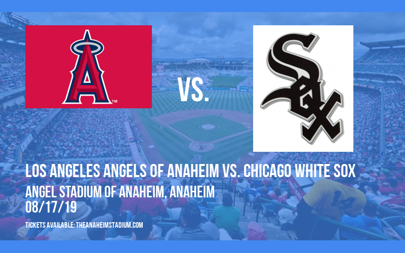 Los Angeles Angels of Anaheim vs. Chicago White Sox at Angel Stadium of Anaheim