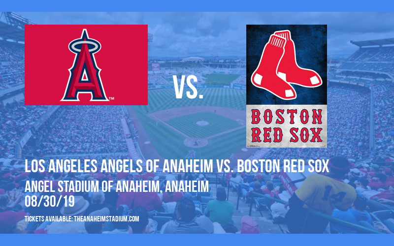 Los Angeles Angels of Anaheim vs. Boston Red Sox at Angel Stadium of Anaheim