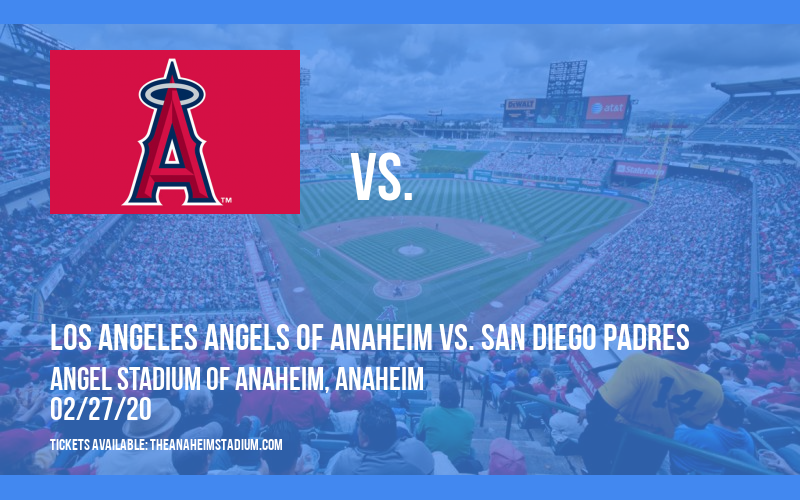 Spring Training: Los Angeles Angels of Anaheim vs. San Diego Padres at Angel Stadium of Anaheim