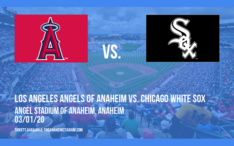 Spring Training: Los Angeles Angels of Anaheim vs. Chicago White Sox (Split Squad) at Angel Stadium of Anaheim