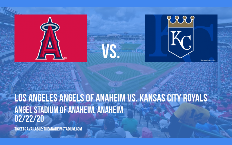 Spring Training: Los Angeles Angels of Anaheim vs. Kansas City Royals (Split Squad) at Angel Stadium of Anaheim