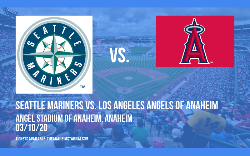 Spring Training: Seattle Mariners vs. Los Angeles Angels of Anaheim at Angel Stadium of Anaheim