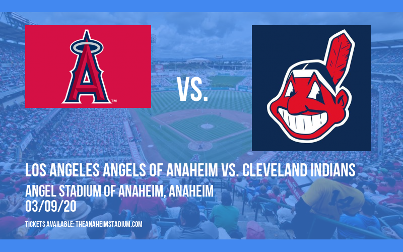 Spring Training: Los Angeles Angels of Anaheim vs. Cleveland Indians (Split Squad) at Angel Stadium of Anaheim