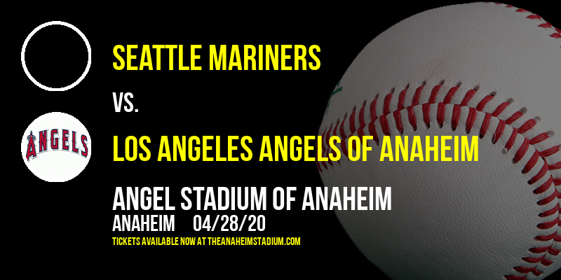 Seattle Mariners vs. Los Angeles Angels of Anaheim at Angel Stadium of Anaheim