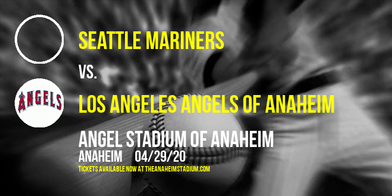 Seattle Mariners vs. Los Angeles Angels of Anaheim at Angel Stadium of Anaheim