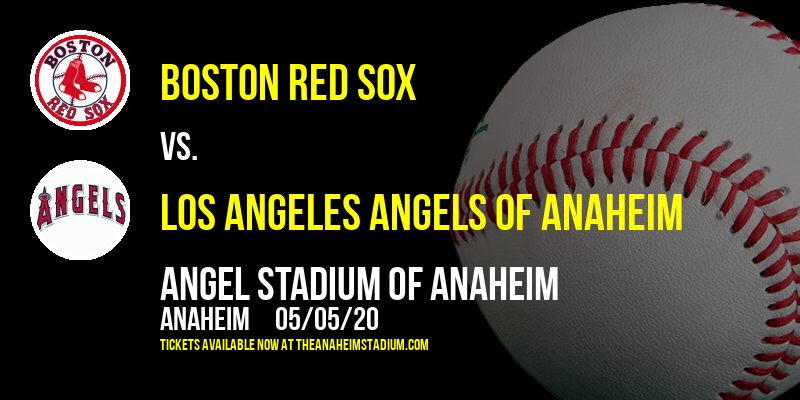 Boston Red Sox vs. Los Angeles Angels of Anaheim at Angel Stadium of Anaheim