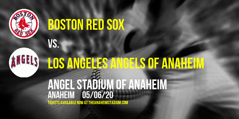 Boston Red Sox vs. Los Angeles Angels of Anaheim at Angel Stadium of Anaheim