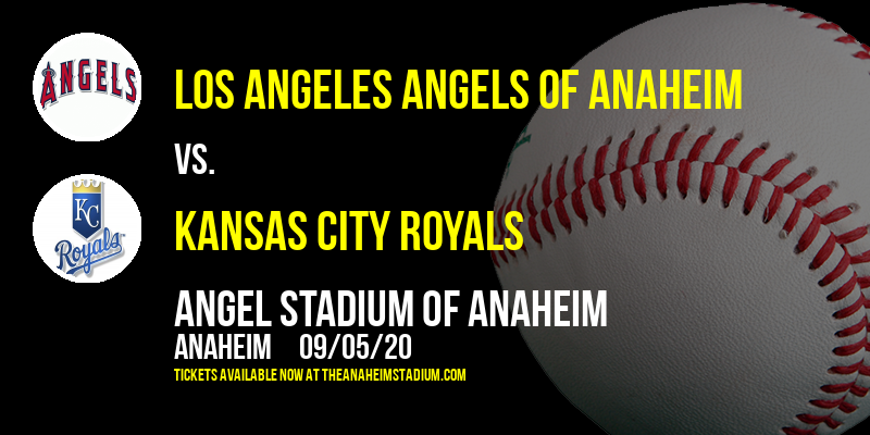 Los Angeles Angels of Anaheim vs. Kansas City Royals at Angel Stadium of Anaheim