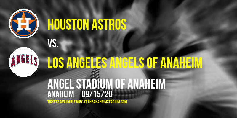 Houston Astros vs. Los Angeles Angels of Anaheim at Angel Stadium of Anaheim