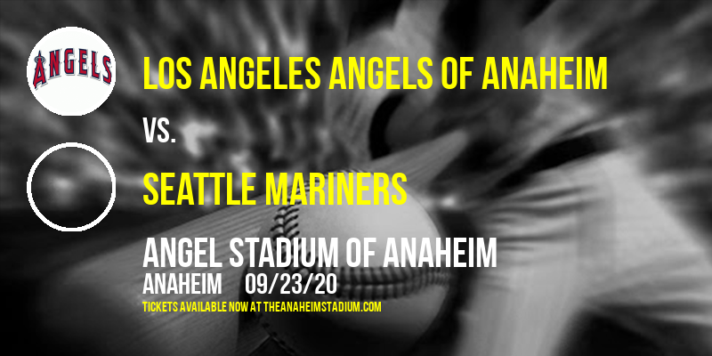 Los Angeles Angels of Anaheim vs. Seattle Mariners at Angel Stadium of Anaheim