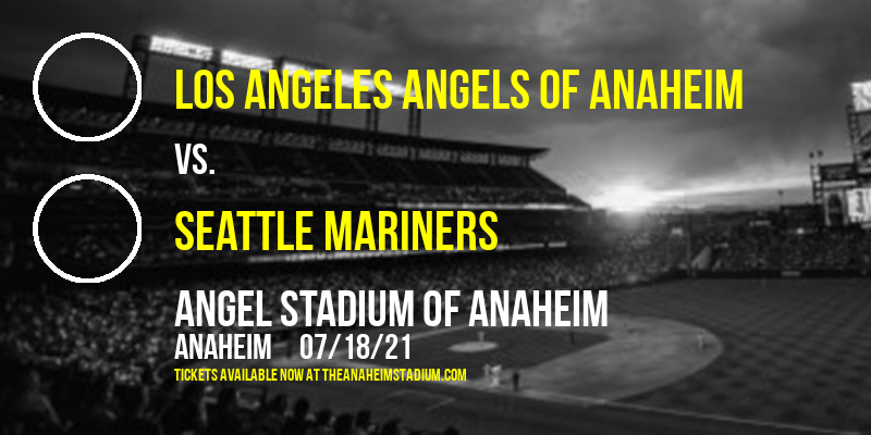 Los Angeles Angels of Anaheim vs. Seattle Mariners at Angel Stadium of Anaheim