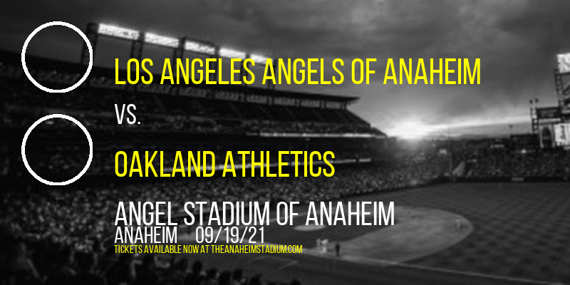 Los Angeles Angels of Anaheim vs. Oakland Athletics at Angel Stadium of Anaheim