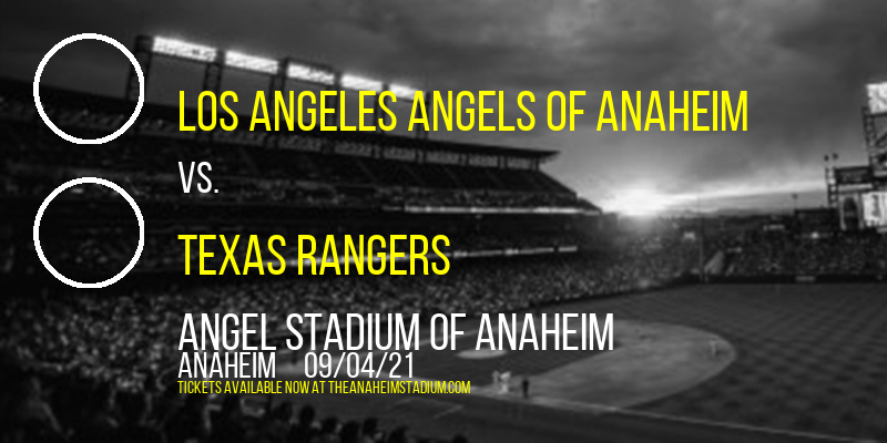 Los Angeles Angels of Anaheim vs. Texas Rangers at Angel Stadium of Anaheim