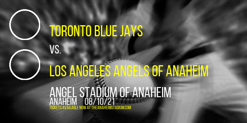 Toronto Blue Jays vs. Los Angeles Angels of Anaheim at Angel Stadium of Anaheim tickets Toronto Blue Jays vs. Los Angeles Angels of Anaheim at Angel Stadium of Anaheim