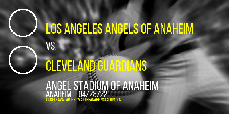 Los Angeles Angels of Anaheim vs. Cleveland Guardians at Angel Stadium of Anaheim