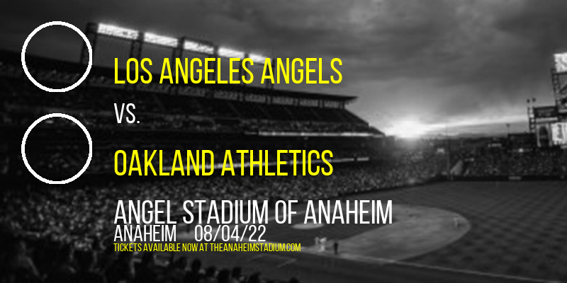 Los Angeles Angels vs. Oakland Athletics at Angel Stadium of Anaheim