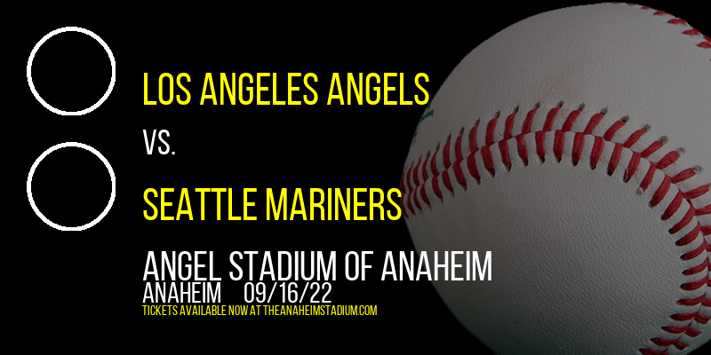 Los Angeles Angels vs. Seattle Mariners at Angel Stadium of Anaheim