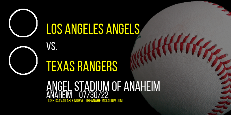 Los Angeles Angels vs. Texas Rangers at Angel Stadium of Anaheim