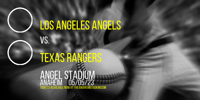 Los Angeles Angels vs. Texas Rangers at Angel Stadium of Anaheim