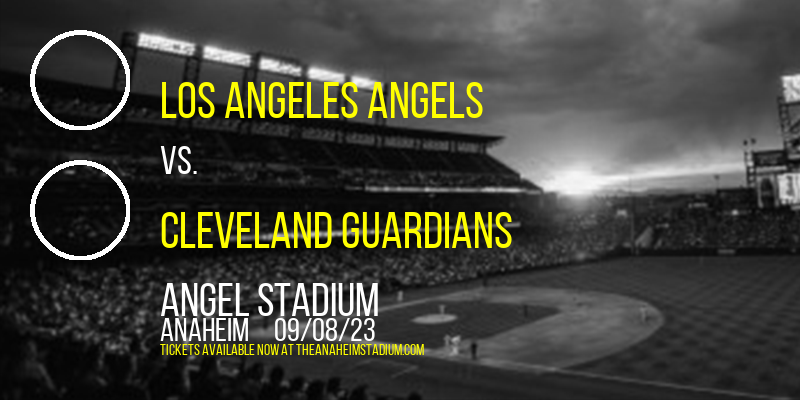 Los Angeles Angels vs. Cleveland Guardians at Angel Stadium of Anaheim