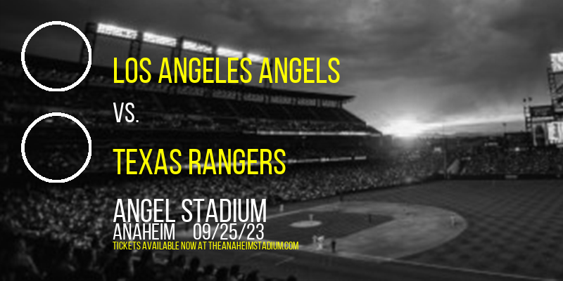 Los Angeles Angels vs. Texas Rangers at Angel Stadium of Anaheim